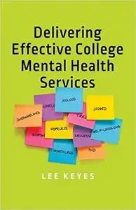 Delivering Effective College Mental Health Services 1st Edition