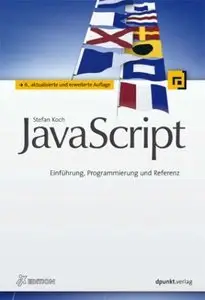 JavaScript: Einführung, Programmierung und Referenz 6. Edition