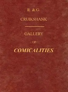 «Gallery of Comicalities; Embracing Humorous Sketches» by George Cruikshank