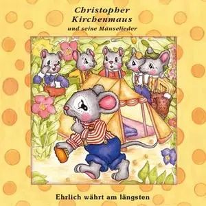 «Christopher Kirchenmaus und seine Mäuselieder - Band 20: Ehrlich währt am längsten» by Ruthild Wilson