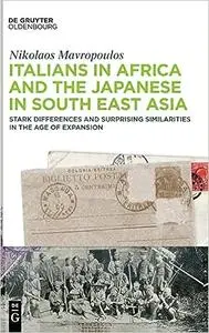 Italians in Africa and the Japanese in South East Asia: Stark differences and surprising similarities in the age of expa