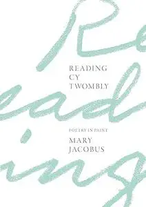 Reading Cy Twombly: Poetry in Paint