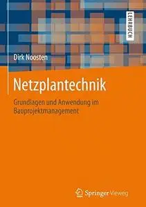 Netzplantechnik: Grundlagen und Anwendung im Bauprojektmanagement [Repost]