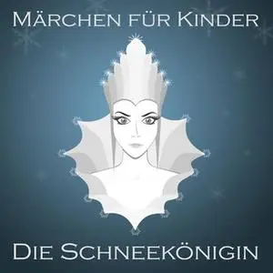 «Märchen für Kinder: Die Schneekönigin» by Hans Christian Andersen