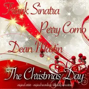 Frank Sinatra, Perry Como & Dean Martin - The Christmas Day (Original Artists Recordings) (2016)