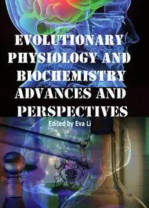"Evolutionary Physiology and Biochemistry: Advances and Perspectives" ed. by Eva Li
