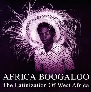 VA - Africa Boogaloo: The Latinization Of West Africa (2009)