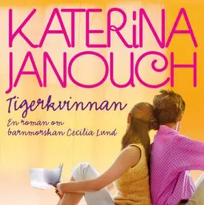 «Tigerkvinnan» by Katerina Janouch