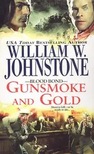 «Gunsmoke and Gold» by William Johnstone