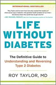 Life Without Diabetes: The Definitive Guide to Understanding and Reversing Type 2 Diabetes