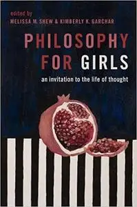 Philosophy for Girls: An Invitation to the Life of Thought (Repost)
