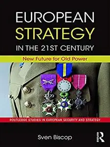 European Strategy in the 21st Century (Routledge Studies in European Security and Strategy)