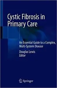 Cystic Fibrosis in Primary Care: An Essential Guide to a Complex, Multi-System Disease