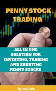 THE PENNY STOCK LIBRARY : All in One Solution For Investing, Trading, and Shorting Penny Stock