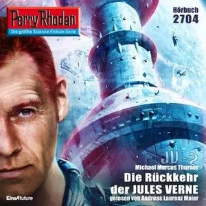 «Perry Rhodan - Episode 2704: Die Rückkehr der Jules Verne» by Michael Marcus Thurner