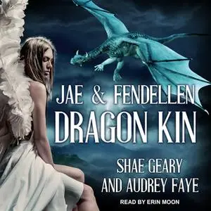 «Dragon Kin» by Audrey Faye,Shae Geary