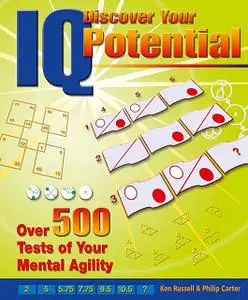 «Discover Your IQ Potential: Over 500 Tests of Your Mental Agility» by Ken Russell, Philip Carter