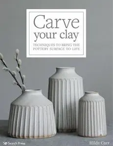 Carve Your Clay: Techniques to Bring the Ceramics Surface to Life