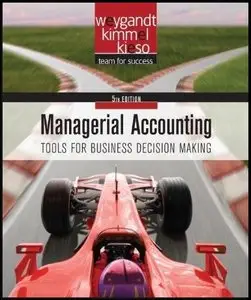 Managerial Accounting: Tools for Business Decision Making (Wiley) by Jerry J. Weygandt (Repost)