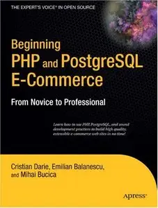 Emilian Balanescu, Mihai Bucica - Beginning PHP and PostgreSQL E-Commerce: From Novice to Professional (Repost)