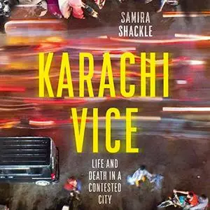 Karachi Vice: Life and Death in a Contested City [Audiobook]