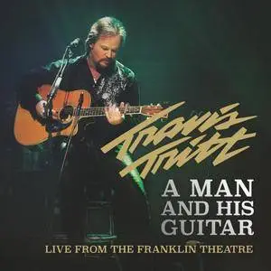 Travis Tritt - A Man And His Guitar: Live From The Franklin Theatre (2016)