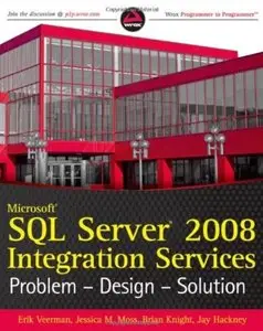 Microsoft SQL Server 2008 Integration Services: Problem, Design, Solution [Repost]