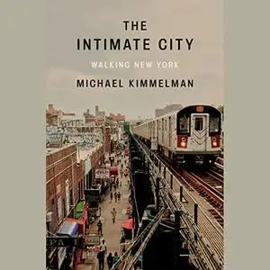 The Intimate City: Walking New York [Audiobook]