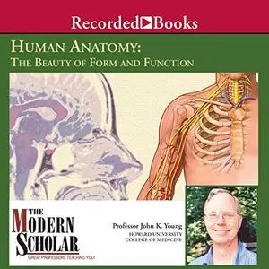The Modern Scholar: Basic Human Anatomy: The Beauty of Form and Function