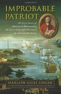 Improbable Patriot: The Secret History of Monsieur de Beaumarchais