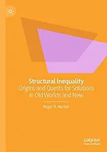 Structural Inequality: Origins and Quests for Solutions in Old Worlds and New