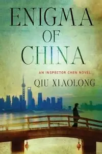 Enigma of China: An Inspector Chen Novel by Qiu Xiaolong