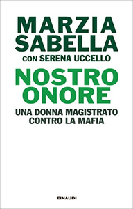 Nostro Onore. Una donna magistrato contro la mafia - Marzia Sabella & Serena Uccello