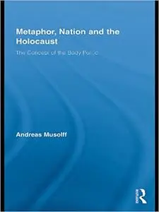 Metaphor, Nation and the Holocaust: The Concept of the Body Politic (Repost)