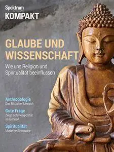 Spektrum Kompakt - Glaube und Wissenschaft: Wie uns Religion und Spiritualität beeinflussen