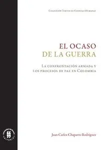 «El ocaso de la guerra» by Juan Carlos Chaparro Rodríguez