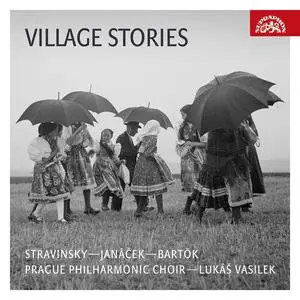 Lukáš Vasilek & Prague Philharmonic Choir - Village Stories: Stravinsky, Janáček, Bartók (2023) [Digital Download 24/96]