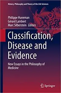 Classification, Disease and Evidence: New Essays in the Philosophy of Medicine