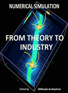 "Numerical Simulation: From Theory to Industry" ed. by Mykhaylo Andriychuk