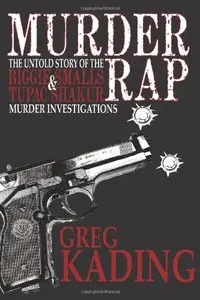 Murder Rap: The Untold Story of the Biggie Smalls & Tupac Shakur Murder Investigations by the Detective Who Solved Both Cases