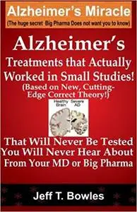 Alzheimer's Treatments  That Actually Worked  In Small Studies!