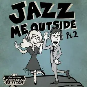 Scott Bradlee's Postmodern Jukebox - Jazz Me Outside Pt. 2 (2018)