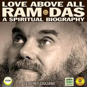 «Love Above All Ram Das - A Spiritual Biography» by Geoffrey Giuliano