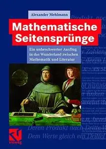 Mathematische Seitensprünge: Ein unbeschwerter Ausflug in das Wunderland zwischen Mathematik und Literatur