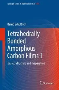 Tetrahedrally Bonded Amorphous Carbon Films I: Basics, Structure and Preparation
