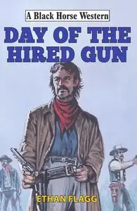 «Day of the Hired Gun» by Ethan Flagg