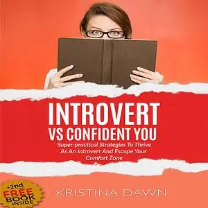 «Introvert Vs Confident You: Super-practical Self Confidence Book: Introvert Power And Personality (escape shyness, soci