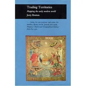 Trading Territories: Mapping the Early Modern World (Picturing History