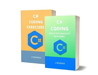 C# CODING AND C# EXERCISES: BASICS FOR ABSOLUTE BEGINNERS: GUIDE FOR EXAMS AND INTERVIEWS