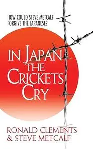 In Japan the Crickets Cry: How could Steve Metcalf forgive the Japanese?